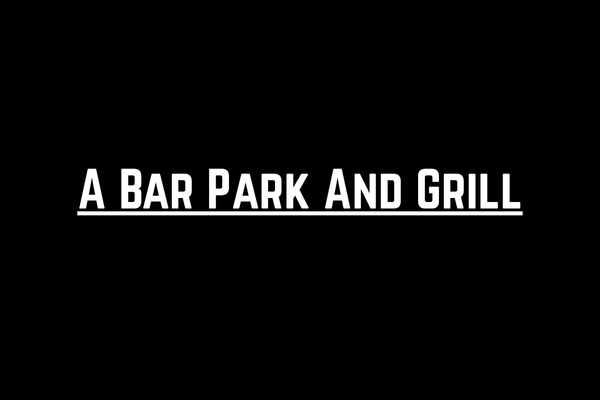 A Bar Park And Grill